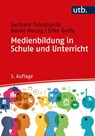 Medienbildung in Schule und Unterricht - Gerhard Tulodziecki ; Bardo Herzig ; Silke Grafe - 9783825257460
