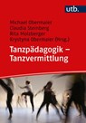 Tanzpädagogik - Tanzvermittlung - Michael Obermaier ; Claudia Steinberg ; Rita Molzberger - 9783825259228
