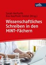 Wissenschaftliches Schreiben in den MINT-Fächern - Eva Kaufholz-Soldat ; Sarah Herfurth - 9783825259518