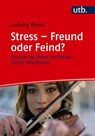 Stress - Freund oder Feind? - Ludwig Bieser - 9783825260743