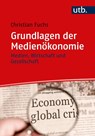 Grundlagen der Medienökonomie - Christian Fuchs - 9783825260774
