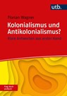 Kolonialismus und Antikolonialismus? Frag doch einfach! - Florian Wagner - 9783825261054
