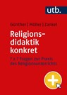 Religionsdidaktik konkret - Niklas Günther ; Annika Möller ; Sönke Zankel - 9783825261993