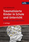Traumatisierte Kinder in Schule und Unterricht - Carl Hehmsoth - 9783825263362