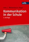Kommunikation in der Schule - Ines C. Welzenbach-Vogel - 9783825264505