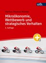 Mikroökonomie, Wettbewerb und strategisches Verhalten - Markus Thomas Münter - 9783825264567