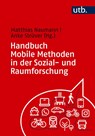Handbuch Mobile Methoden in der Sozial- und Raumforschung - Matthias Naumann ; Anke Strüver - 9783825265137