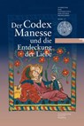Der Codex Manesse und die Entdeckung der Liebe - Maria Effinger ; Carla Meyer ; Christian Schneider - 9783825358266