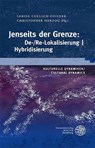 Jenseits der Grenze: De-/Re-Lokalisierung | Hybridisierung - Sabine Coelsch-Foisner ; Christopher Herzog - 9783825395223