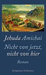 Nicht von jetzt, nicht von hier - Jehuda Amichai - 9783826062063