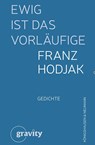 Ewig ist das Vorläufige - Franz Hodjak - 9783826090172