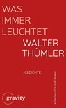 Was immer leuchtet - Walter Thümler - 9783826093784