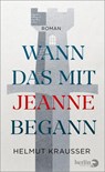 Wann das mit Jeanne begann - Helmut Krausser - 9783827014627