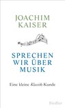 Sprechen wir über Musik - Joachim Kaiser - 9783827500021