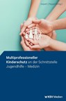 Multiprofessioneller Kinderschutz an der Schnittstelle Jugendhilfe - Medizin - Jan Kepert ; Jörg M Fegert - 9783829318679