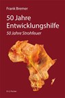 50 Jahre Entwicklungshilfe - Frank Bremer - 9783830118787