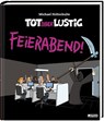 Tot aber lustig - Feierabend! - Michael Holtschulte - 9783830336617