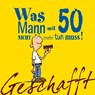 Geschafft! Was Mann mit 50 nicht mehr tun muss! - Michael Kernbach - 9783830342069