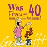 Geschafft! Was Frau mit 40 nicht mehr tun muss! - Michael Kernbach - 9783830342090