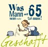 Geschafft! Was Mann mit 65 nicht mehr tun muss! - Michael Kernbach - 9783830342823