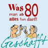 Geschafft: Was man ab 80 alles tun darf! - Michael Kernbach - 9783830345626