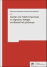 German and Polish Perspectives on Migration, Refugee and Border Policy in Europe - Aleksandra Matykiewicz ; Dorota Gierszewski - 9783830556510