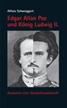 Edgar Allan Poe und König Ludwig II. - Alfons Schweiggert - 9783830673477
