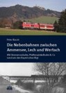 Die Nebenbahnen zwischen Ammersee, Lech und Wertach - Peter Rasch - 9783830674559