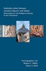 Gedenken ohne Grenzen zwischen Bayern und Italien - Markus C. Müller ; Dieter J. Weiß - 9783830682073