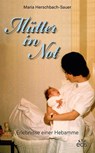 Mütter in Not - Erlebnisse einer Hebamme - Maria Herschbach-Sauer - 9783830682790