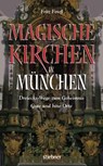 Magische Kirchen in München - Fritz Fenzl - 9783830710578