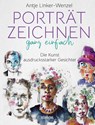 Porträtzeichnen ganz einfach. Die Kunst ausdrucksstarker Gesichter - Antje Linker-Wenzel - 9783830714552