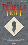Der Teufelstritt - Magische Geschichten und Rundgänge zu Sagenorten in München - Fritz Fenzl - 9783830730026