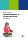 Spracherwerbsprozesse in Erst- und Zweitsprache - Wilhelm Grießhaber - 9783830915829