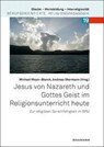 Jesus von Nazareth und Gottes Geist im Religionsunterricht heute - Michael Meyer-Blanck ; Andreas Obermann - 9783830942979