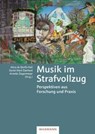 Musik im Strafvollzug - Alicia de Bánffy-Hall ; Daniel Mark Eberhard ; Annette Ziegenmeyer - 9783830944072