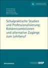 Schulpraktische Studien und Professionalisierung: Kohärenzambitionen und alternative Zugänge zum Lehrberuf - Christian Reintjes ; Till-Sebastian Idel ; Gabriele Bellenberg - 9783830944331