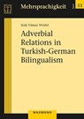 Adverbial Relations in Turkish-German Bilingualism - Seda Yilmaz Wörfel - 9783830945420