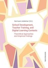 School Development, Teacher Training, and Digital Learning Contexts - Hermann Astleitner - 9783830947790