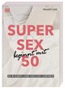 Super Sex beginnt mit 50 - Tracey Cox - 9783831041640