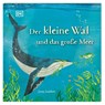 Der kleine Wal und das große Meer - DK Verlag - Kids - 9783831047000