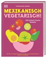 Mexikanisch vegetarisch! - Thomasina Miers - 9783831047314