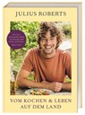 Vom Kochen und Leben auf dem Land - Julius Roberts - 9783831047963