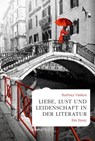 Liebe, Lust und Leidenschaft in der Literatur - Barbara Vinken - 9783831270088