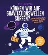 Können wir auf Gravitationswellen surfen? - Tim Ruster - 9783831270873