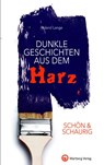 SCHÖN & SCHAURIG - Dunkle Geschichten aus dem Harz - Roland Lange - 9783831328741