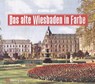 Das alte Wiesbaden in Farbe - Henning Jost - 9783831332199