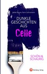 SCHÖN & SCHAURIG - Dunkle Geschichten aus Celle - Heike Bloom ; Karin Sohnemann - 9783831332342