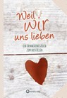 Weil wir uns lieben - Ein Erinnerungsbuch zum Ausfüllen und Verschenken - Wartberg - 9783831333110