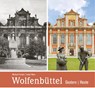 Wolfenbüttel - gestern und heute - Michael (Autor) Fenske ; Isabel (Fotografin) Klein - 9783831333806